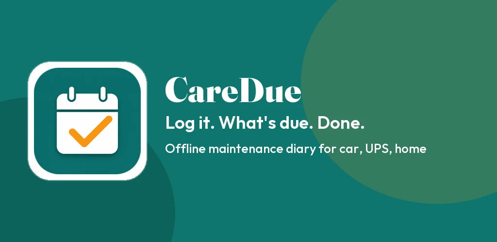CareDue Play Store feature graphic - Log it. What's due. Done.